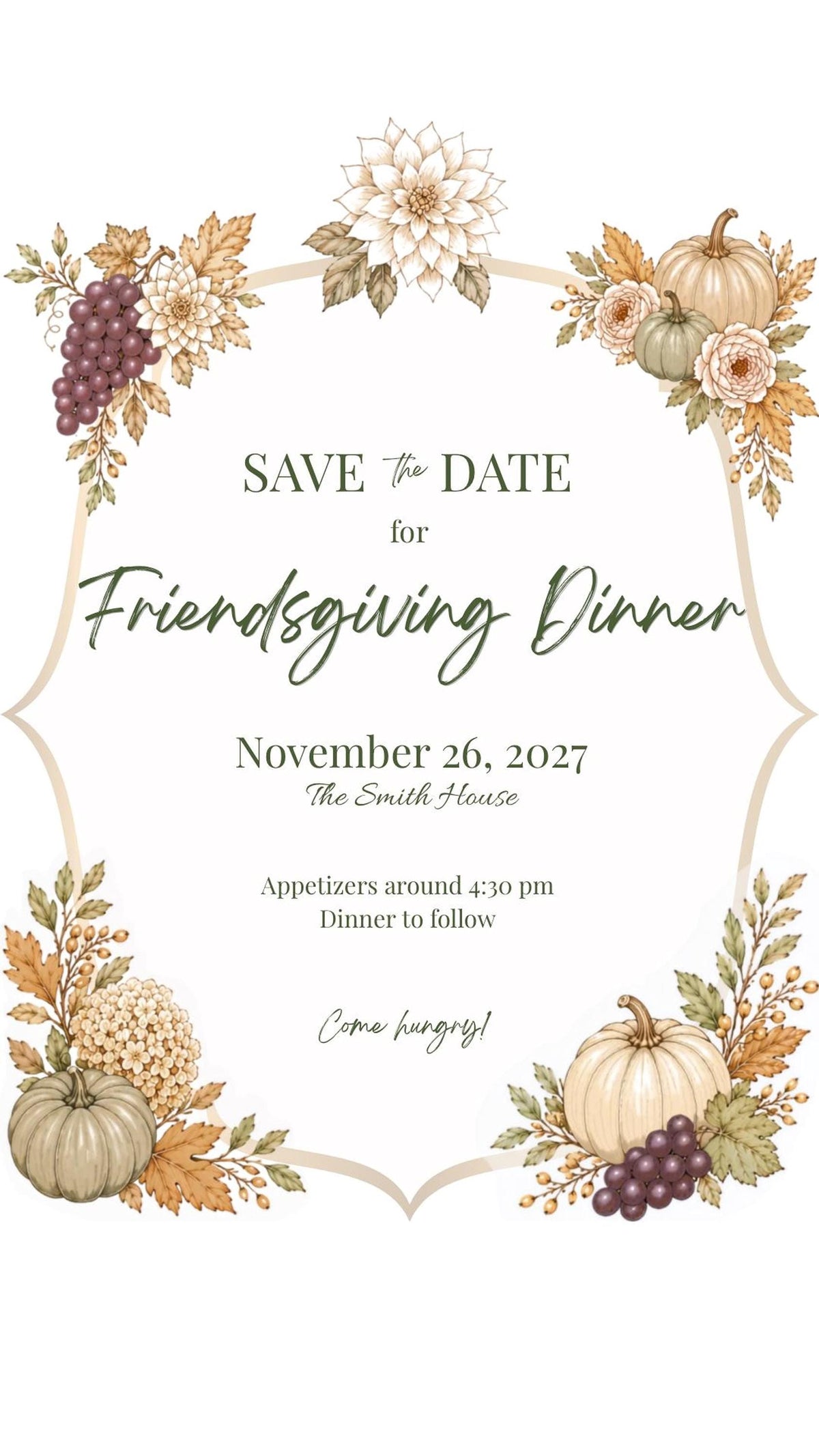 A white invitation with a decorative border of autumn leaves, pumpkins, and grapes, with text that reads "Save the Date for Friendsgiving Dinner, November 26, 2027, The Smith House, Appetizers around 4:30 pm, Dinner to follow, Come hungry!"