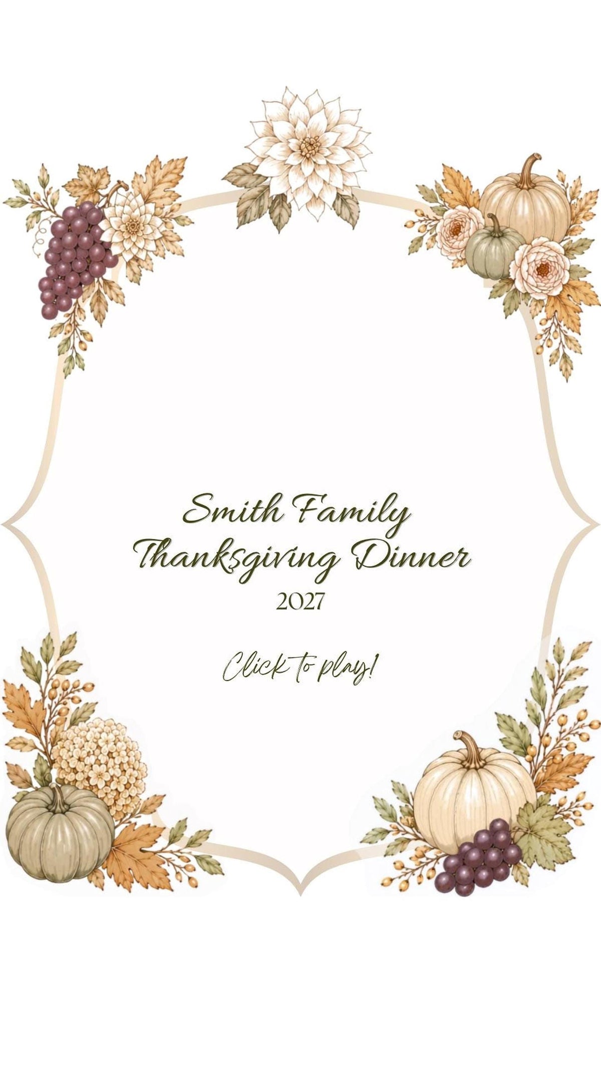 A white invitation with a decorative border of autumn leaves, grapes, and pumpkins, with the text "Smith Family Thanksgiving Dinner 2027 Click to play!" in the center.