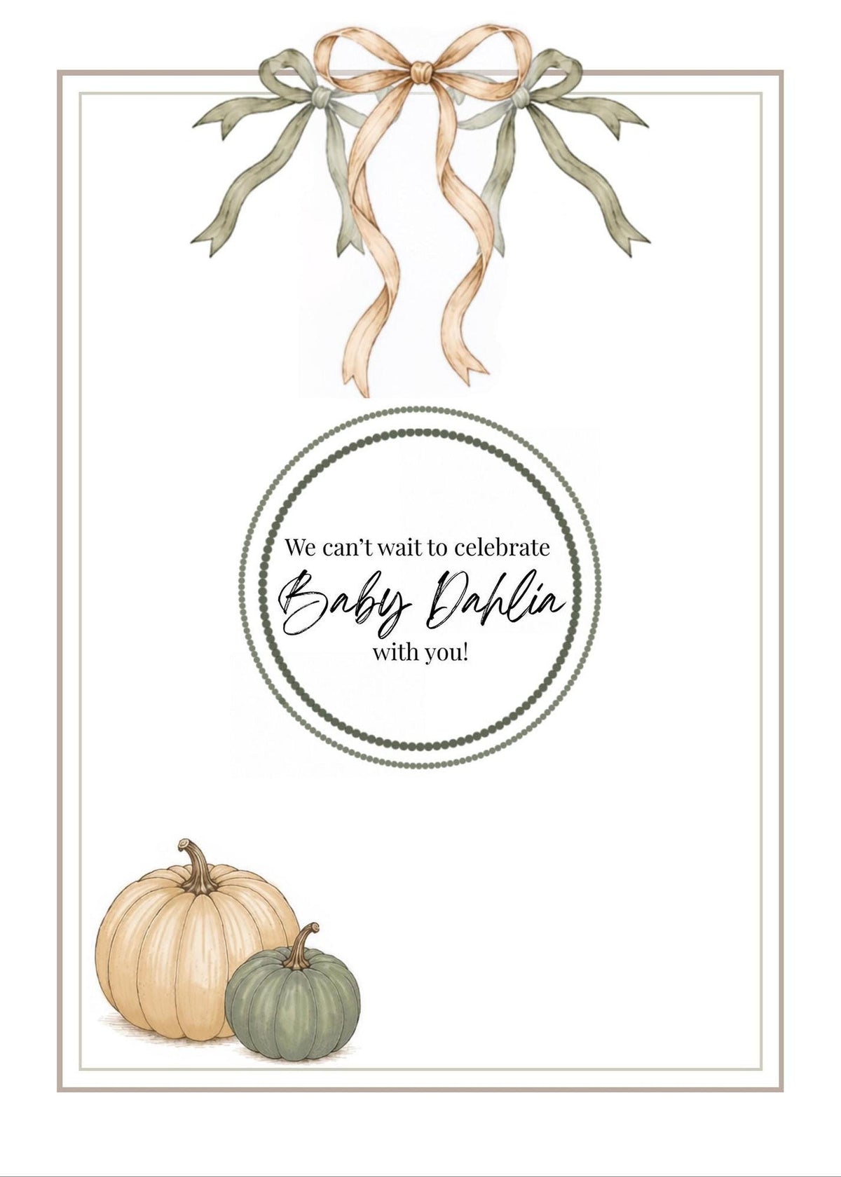 A white card with a thin border and two watercolor pumpkins at the bottom, with two bows tied at the top, and text that reads: "We can't wait to celebrate Baby Dahlia with you!"