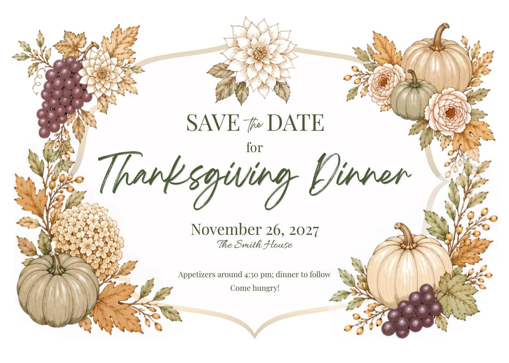 A white invitation with a border of autumn leaves, pumpkins, and grapes, with text that reads "SAVE THE DATE for Thanksgiving Dinner November 26, 2027 The Smith House Appetizers around 4:30 pm; dinner to follow Come hungry!"