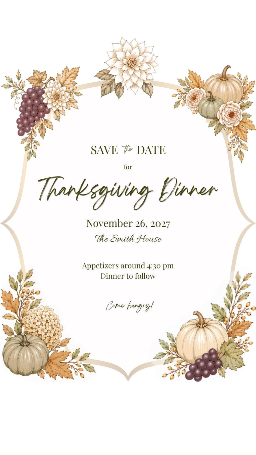 A white invitation with a decorative border of autumn leaves, grapes, and pumpkins, with the text "SAVE THE DATE for Thanksgiving Dinner November 26, 2027 The Smith House Appetizers around 4:30 pm Dinner to follow Come hungry!" in the center.
