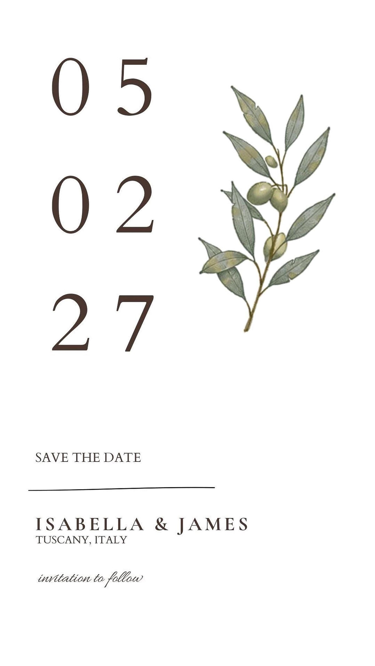A white screen displays the numbers "05 02 27" in brown, with a green olive branch illustration to the right, and "SAVE THE DATE ISABELLA & JAMES TUSCANY, ITALY invitation to follow" below.