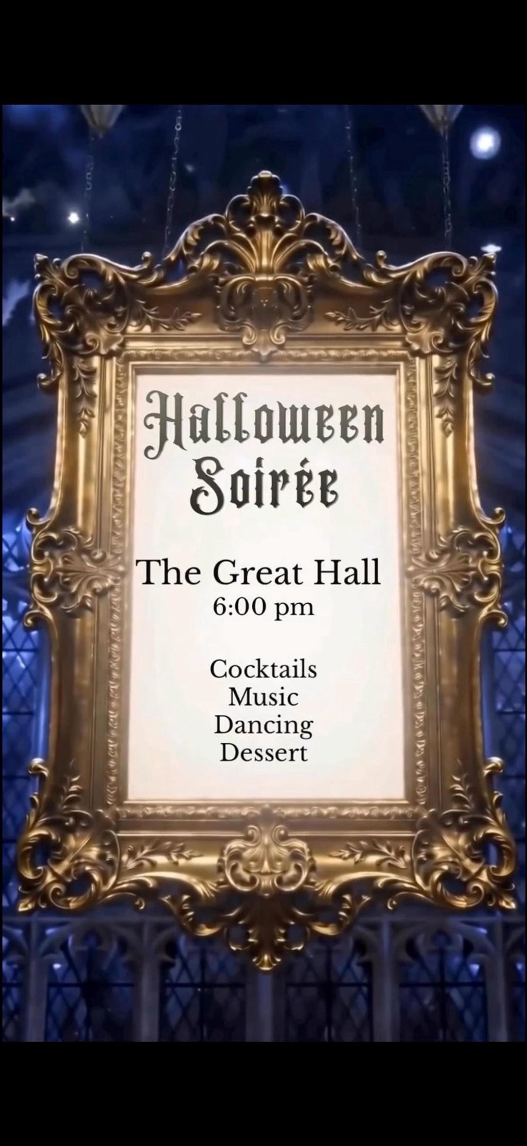 A golden, ornate framed invitation with "Halloween Soirée The Great Hall 6:00 PM Cocktails Music Dancing Dessert" in black text on a white background.
