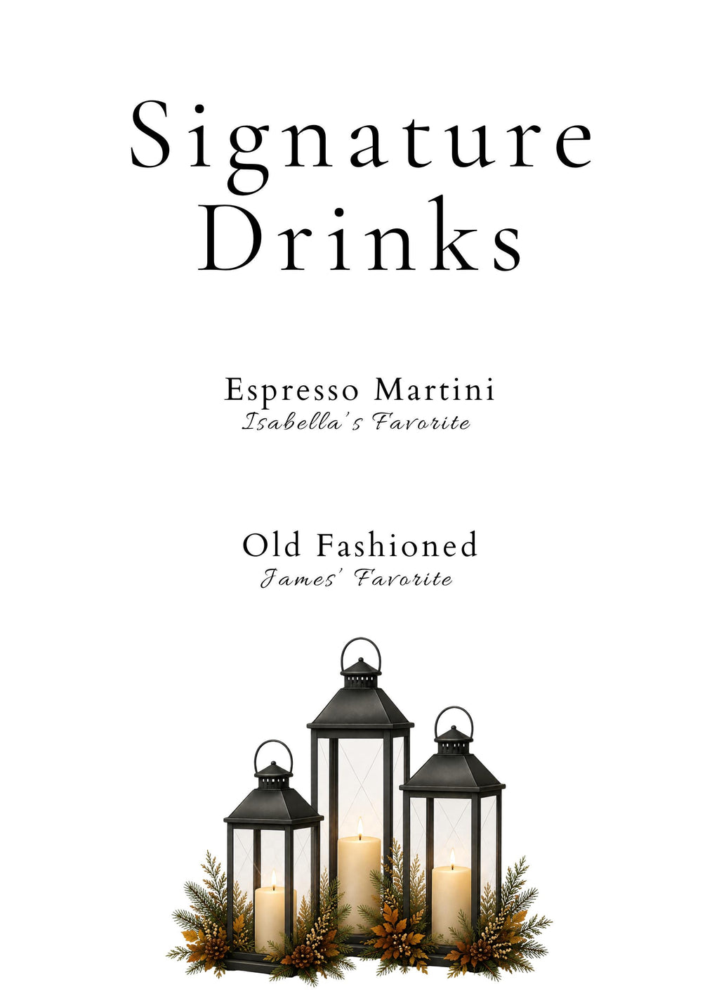 A white sign with the text "Signature Drinks" followed by "Espresso Martini Isabella's Favorite" and "Old Fashioned James' Favorite" in black, with three black lanterns with candles and green and brown foliage at the bottom.