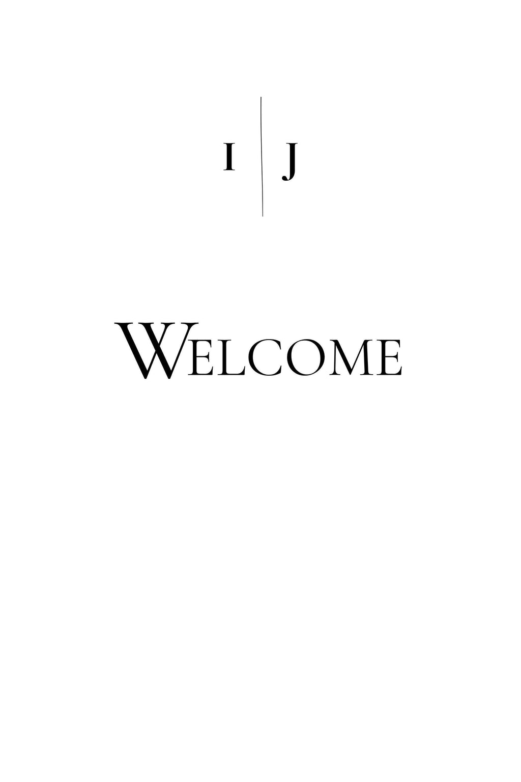 A white sign with black text reading "I J" separated by a vertical line, and below that, "WELCOME."
