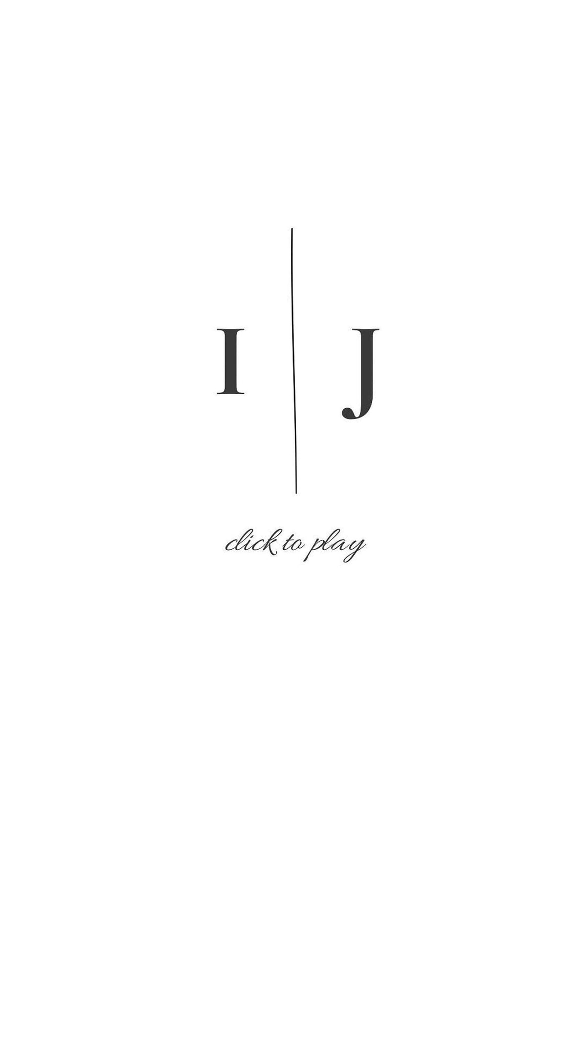 A white screen displays a dark gray stylized "I | J" with a vertical line between the letters, and the words "click to play" in script below.