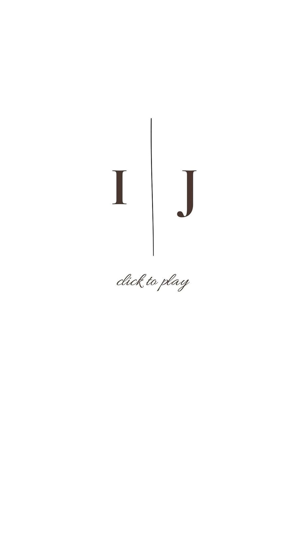 A white screen displays a brown stylized "I | J" with a vertical line between the letters, and the words "click to play" in script below.