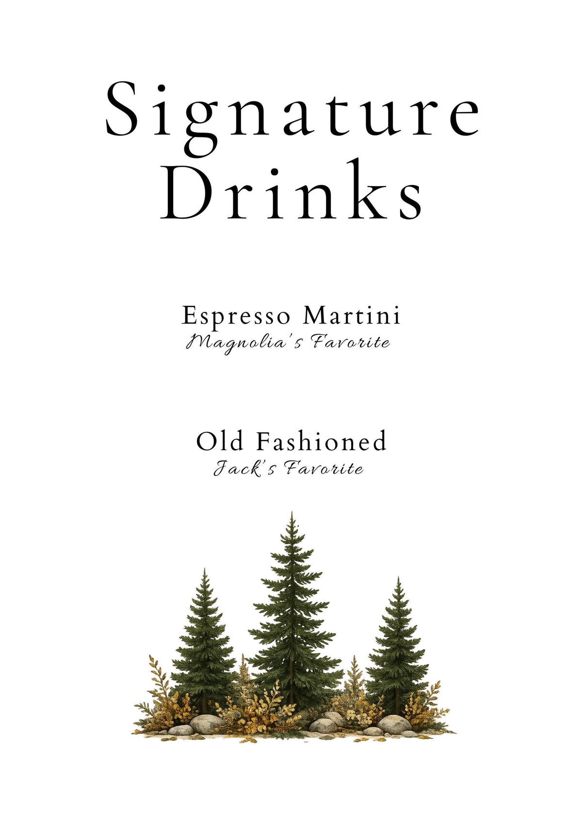 A white sign with the text "Signature Drinks" followed by "Espresso Martini Magnolia's Favorite" and "Old Fashioned Jack's Favorite" in black, with three green pine trees and brown foliage at the bottom.