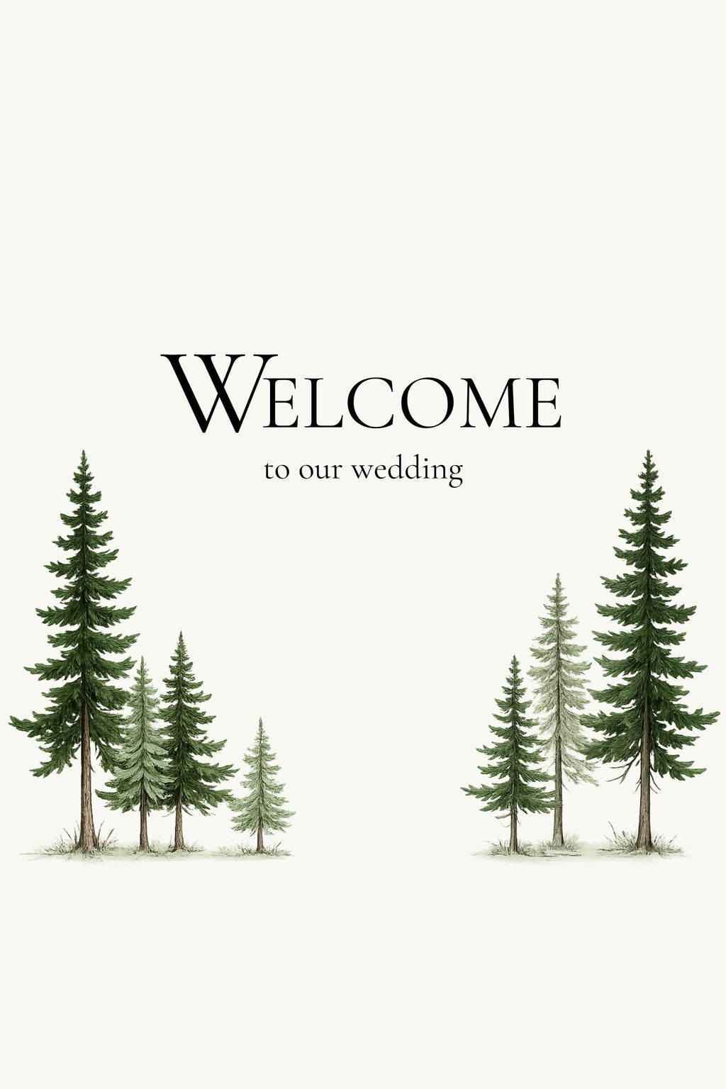 A vertical wedding welcome sign with the text Welcome to our wedding framed by grouped evergreen trees on the left and right.