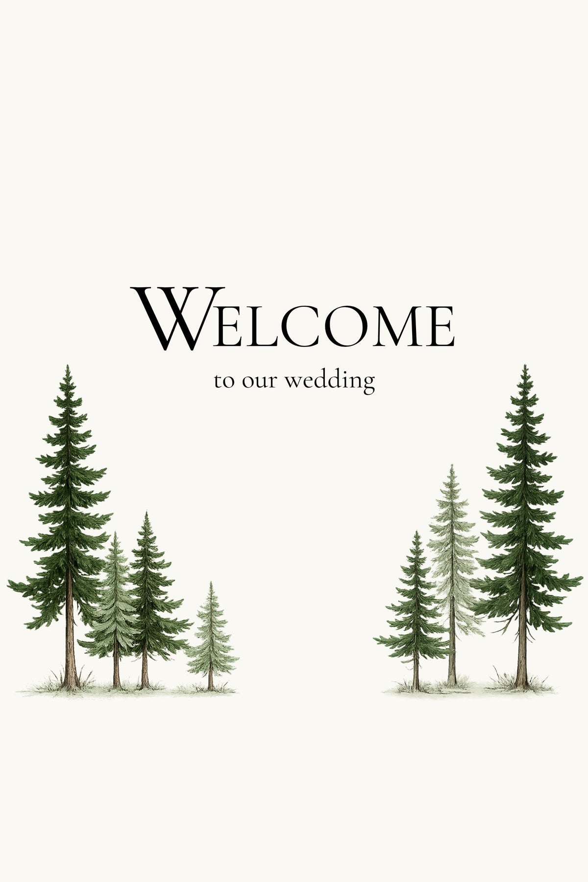 A vertical wedding welcome sign with the text Welcome to our wedding framed by grouped evergreen trees on the left and right.